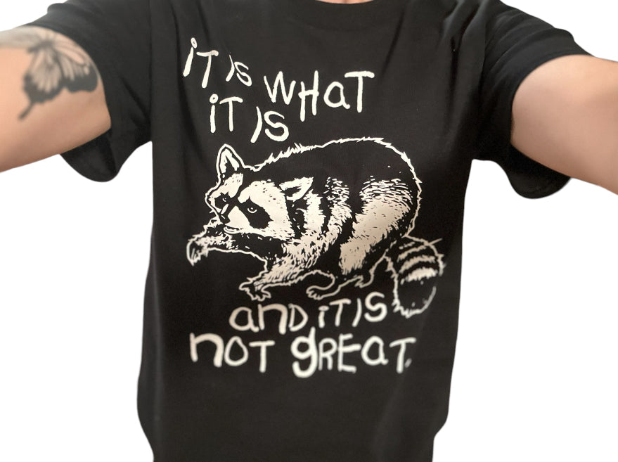 It is what it is and it is not great Tee